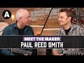 Meet The Maker | With Paul Reed Smith From PRS Guitars