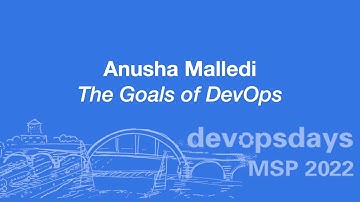 devopsdaysMSP 2022 - Anusha Malledi - The Goals of DevOps
