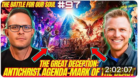 The Battle For Our Soul The Great Deception and Antichrist Agenda w  Jamie Walden