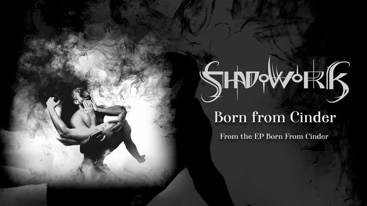 Shadowork - Born from Cinder