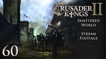 Crusader Kings 2 (Stream) Random/Shattered Worlds — Part 60