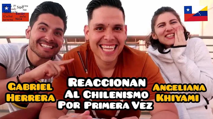 Reaccionando a Palabras CHILENAS POR PRIMERA VEZ ft Gabriel Herrera y Angelina Khiyami