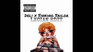Deli x Sinking Sailor (LXCIAN EDIT)