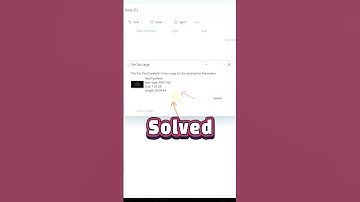 File is too large for the destination file system : Fixed