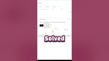File is too large for the destination file system : Fixed