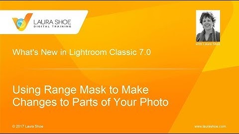 Learn How to Use the FANTASTIC Range Mask Feature in Lightroom Classic 7!