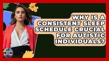 Why Is A Consistent Sleep Schedule Crucial For Autistic Individuals? - Answers About Autism