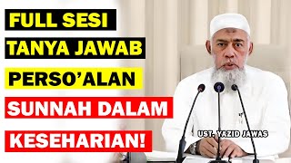 TANYA JAWAB PERSOALAN SUNNAH DALAM KEHIDUPAN SEHARI-HARI! | UST. YAZID JAWAS