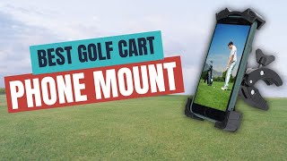 Best Golf Cart Phone Mount, Holder | Top 5 Picks in 2024