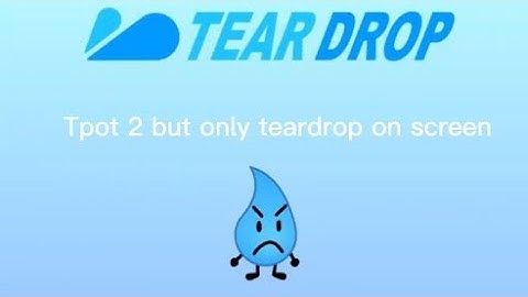 Tpot but only teardrop on screen (Spoilers)
