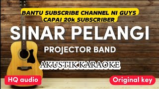 Sinar Pelangi - Projector Band ( Akustik karaoke | original key | gitar   piano