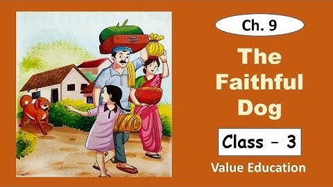 The Faithful Dog | Value Education Class 3 | Moral Story for Kids | Ch. 9 | Faithfulness Life Skills