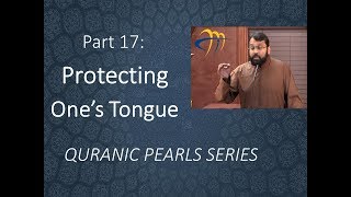 Quranic Pearls pt.17 - Protecting the tongue | Al-Furqan v.63 | Dr. Sh. Yasir Qadhi