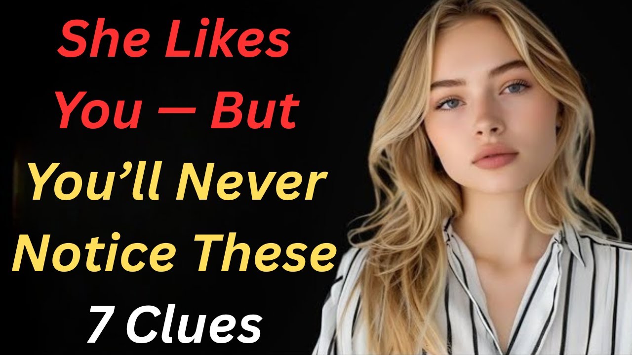 She Likes You — But You’ll Never Notice These 7 Clues