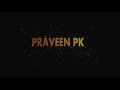 Praveen pk channel intro