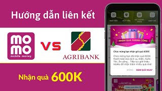 Cách liên kết MOMO với ngân hàng AGRIBANK - Nhận quà 600k