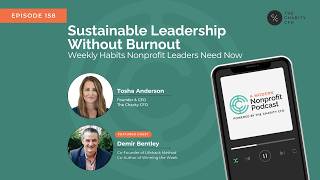 Episode 158: Sustainable Leadership Without Burnout: Weekly Habits Nonprofit Leaders Need Now