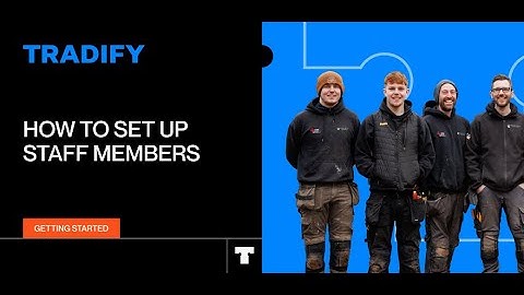 How To Set Up New Staff Members in Tradify