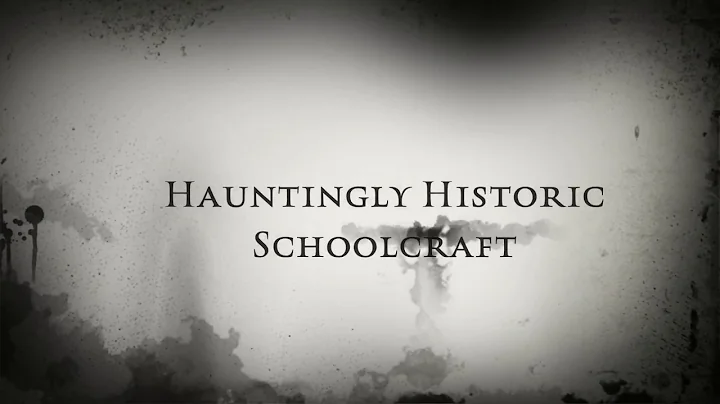 Hauntingly Historic Schoolcraft