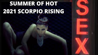 Summer Of 🔥Hot Sex 🔥Scorpio Rising 🦂2021💕