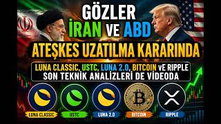 Gözler İran Ve Abd Ateşkes Uzatılma Kararında, Lunc, Ustc, Luna 2.0,Bitcoin Ve Xrp Teknik Analizleri