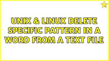 Unix & Linux: Delete specific pattern in a word from a Text file (3 Solutions!!)