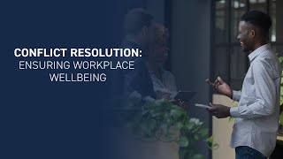 Conflict Resolution: Ensuring Workplace Wellbeing