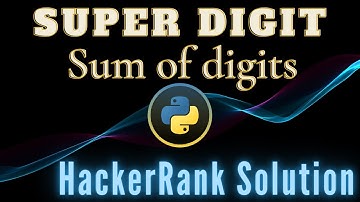 How to solve sum of digits? HackerRank Python solution