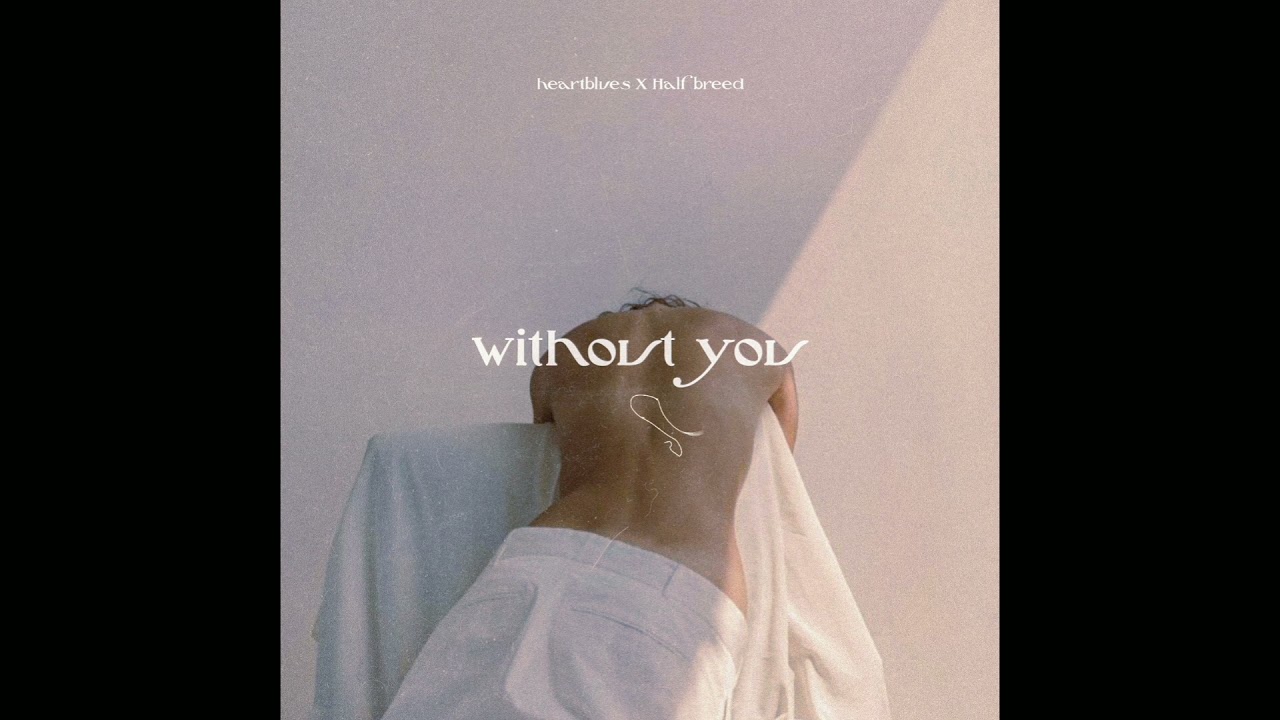 heartblues X HalfBreed - "Without You" | Official Audio (Unreleased)