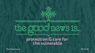 "The Good News Is: Protection and Care for the Vulnerable" - Rev. Molly Vetter