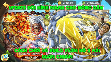 Huyền Thoại Hải Tặc- Update Đội Hình Mạnh Cho Nông Dân, Cách Chơi Và Build Team Bộ 3 Hải Quân Chuẩn