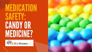 Medication Safety: Candy or Medicine? | The STEM@Home Series