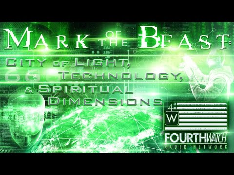 Mark of the Beast: City of Light, Technology & Spiritual Dimensions w/BDK (GRAPHIC CONTENT)