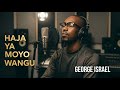 Haja Ya Moyo Wangu By George Israel Official Music Haja Ya Moyo Wangu By George Israel Official Music