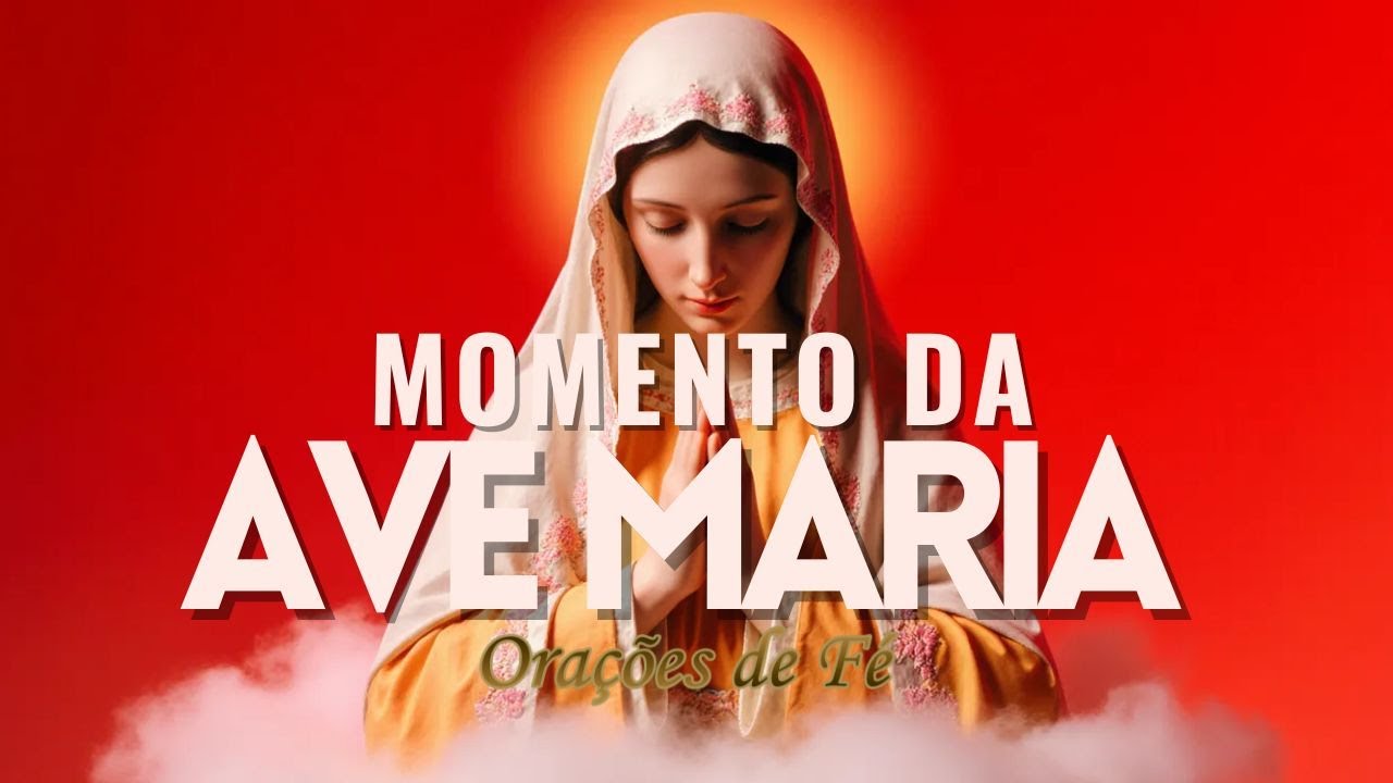 ❤️ MOMENTO DA AVE MARIA | Oração da Noite | 17 de Janeiro