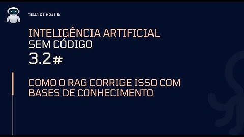 3.2 - Curso de IA | Como o RAG corrige uma IA???