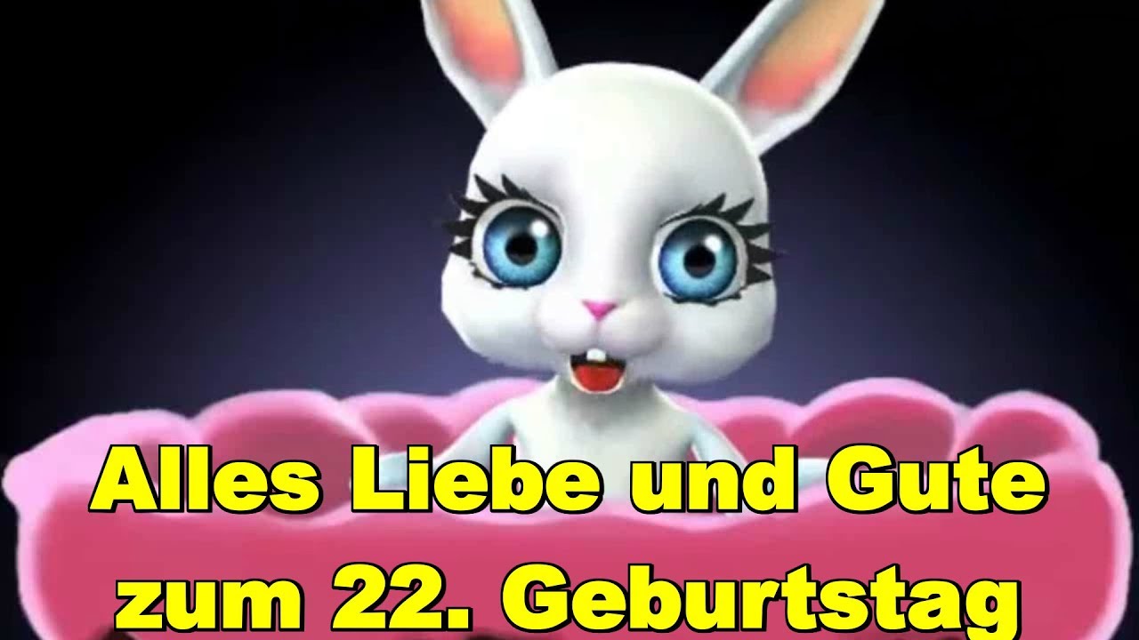 Zum 22 Geburtstag Alles Liebe Gute Gesundheit Gluck Happy Birthday To You Youtube