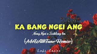 Download Lagu Ka Bang Ngei Ang - Lofi Cover (MeWithTune Remix) MP3 Download Lagu Ka Bang Ngei Ang - Lofi Cover (MeWithTune Remix) MP3