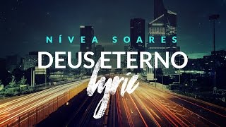 Video thumbnail of "Nívea Soares - Deus Eterno [Lyric Video OFICIAL]"