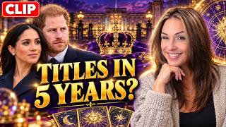 🤏 CLIP: Will Harry & Meghan Still Have Their Titles in 5 Years? | Royal Tarot