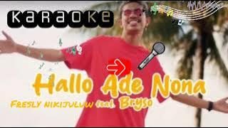 KARAOKE HALLO ADE NONA Fresly Nikijuluw Feat Bryso (Lirik) original key