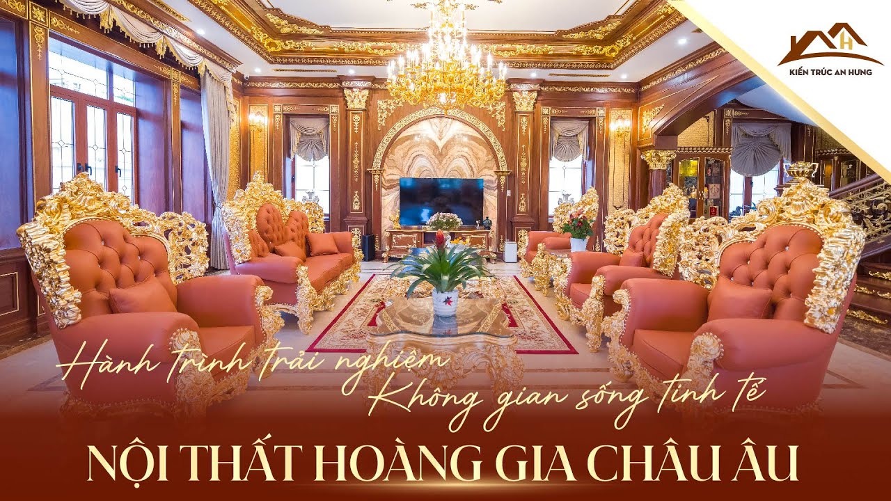 SIÊU PHẨM NỘI THẤT HOÀNG GIA CHÂU ÂU