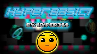 Geometry Dash [2.11] (Hard) HyperBasic7 - 100% By: Hyper314