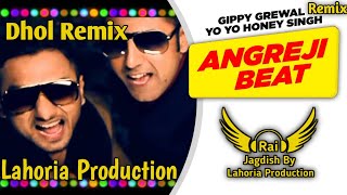 Angreji beat Dhol Remix Gippy Grewal Ft Rai Jagdish By Lahoria Production Punjabi Song Dhol Mix 2023