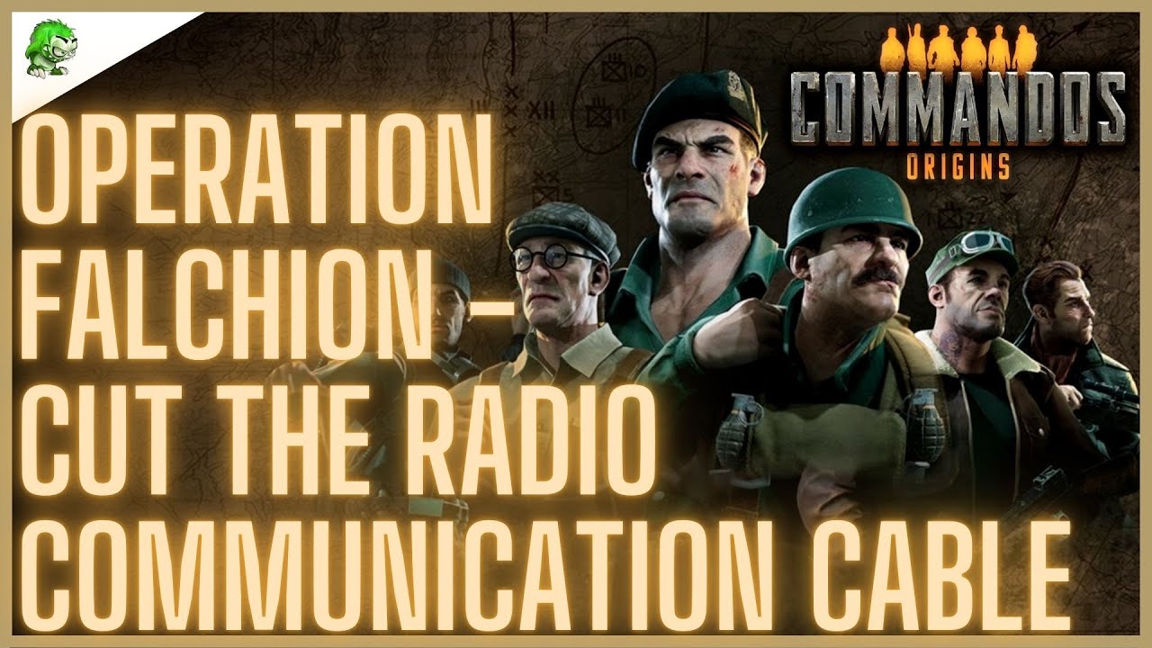 Commandos Origins Operation Falchion Cut the radiocommunication cable