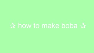 how to make boba || ✰