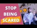 How To Stop Feeling Scared All The Time