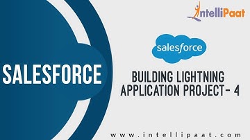 Building Lightning Application Project-4 | Salesforce Project | Salesforce Tutorial | Intellipaat