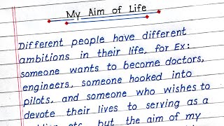 Essay On My Aim Of Life | Write An Essay On An Aim In My | Life Essay Writing English Handwriting