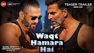 Waqt Hamara Hai  Trailer | Akshay Kumar, Sunil Shetty, Ajay Devgn, Rashmika I Teaser Trailer